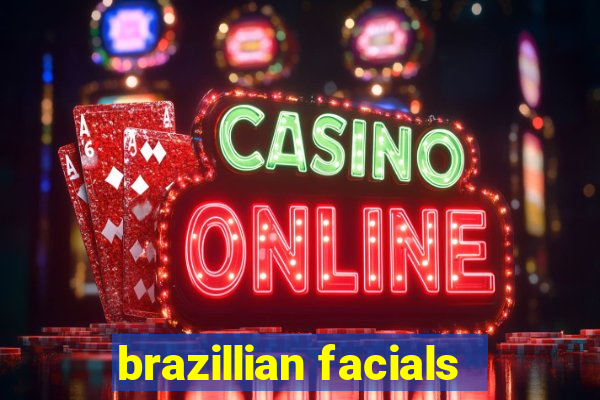 brazillian facials